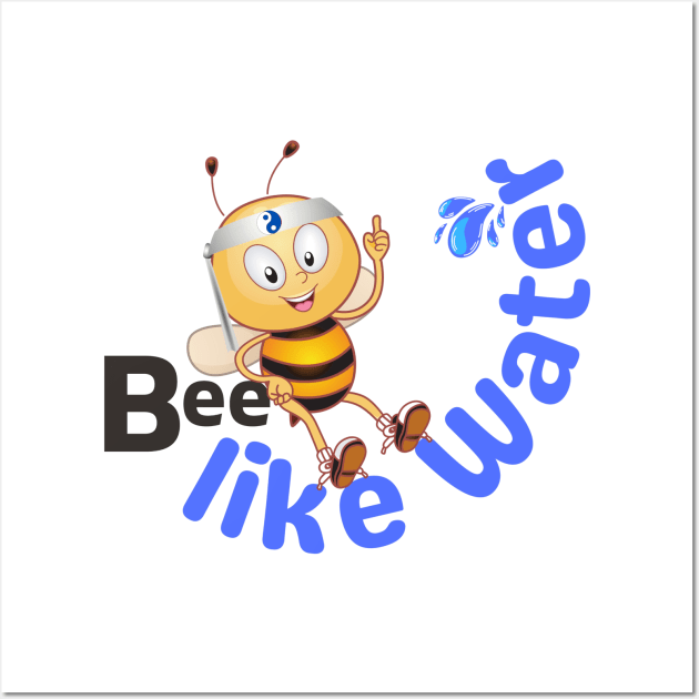 Be Like Water - Cute Bee Bruce Lee Quote - Bee Like Water Wall Art by Bee-Fusion